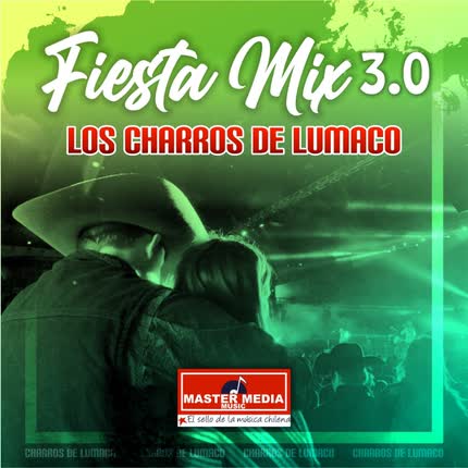Carátula Fiesta Mix 3.0 los Charros de Lumaco: Golpe Con Golpe / Hoy Que Te Vas / Paloma / la Coja / la Mesa del Rincón / <br>Paloma Sin Nido 