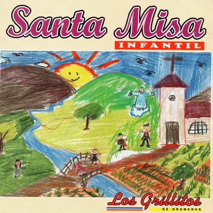 Carátula LOS GRILLITOS DE GRANEROS - Santa Misa Intantil