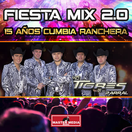 Carátula LOS TIGRES DE PARRAL - Fiesta Mix 2.0 15 Años Cumbia Ranchera