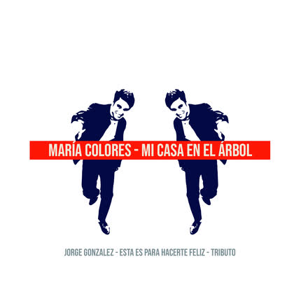 Carátula MARIA COLORES - Mi Casa en el Árbol: Tributo a Jorge González