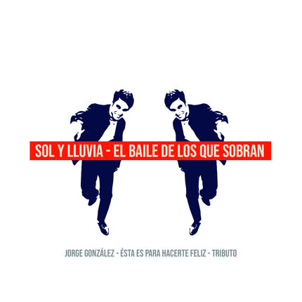 Carátula SOL Y LLUVIA - El Baile de los Que Sobran: Tributo <br/>a Jorge González 