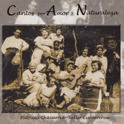 Carátula PATRICIA CHAVARRIA - TALLER CURARREHUE - Cantos por Amor y Naturaleza
