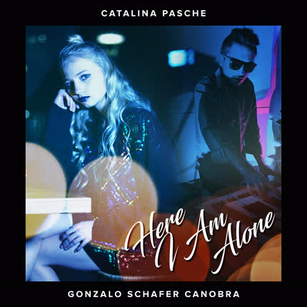 Carátula CATALINA PASCHE & GONZALO SCHAFER CANOBRA - Here I Am Alone