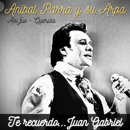 Carátula ANIBAL PARRA Y SU ARPA - Te recuerdo... Juan Gabriel