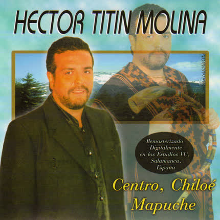 Carátula HECTOR TITIN MOLINA - Centro, Chiloé Mapuche
