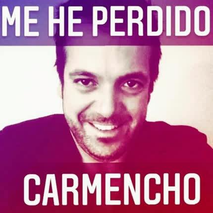 Carátula CARMENCHO EL PRIMO - Me He Perdido