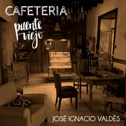 Carátula JOSE IGNACIO VALDES - Cafetería Puente Viejo