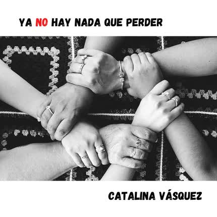 Carátula CATALINA VASQUEZ - Ya No Hay Nada Que Perder