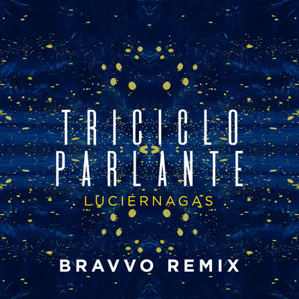 Carátula TRICICLO PARLANTE & BRAVVO - Luciérnagas - BRAVVO Remix