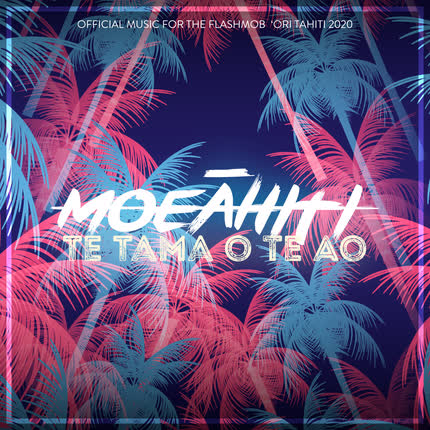 Carátula MOEAHITI - Tama o Te Ao (Oficial Music For The Flashmob ´Ori Tahiti 2020)