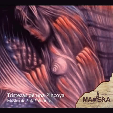Carátula GRUPO MADERA - Tristezas de una Pincoya - Música de Raíz Folclórica
