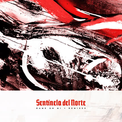 Carátula SENTINELA DEL NORTE - Dame un Mi + Remixes