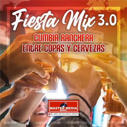 Carátula Fiesta Mix 3.0 Cumbia Ranchera: Ando de Borrachera / Me Bebí Tu Recuerdo / la Mesa del Rincón <br>/ Tenemos Sed 