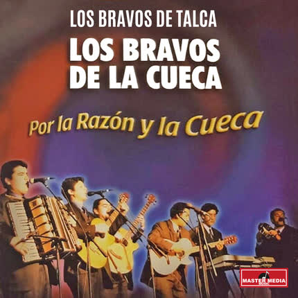 Carátula Los Bravos de la Cueca, por la Razon <br>y la Cueca 