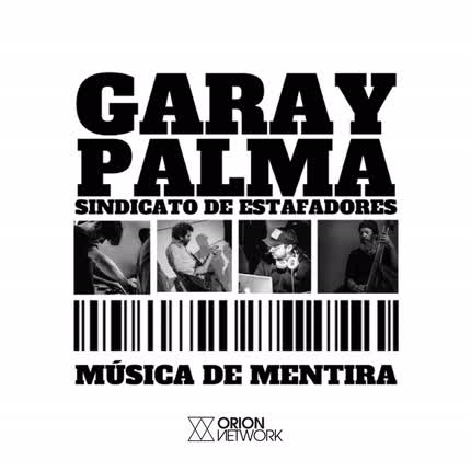 Carátula GARAY PALMA SINDICATO DE ESTAFADORES - Música de Mentira