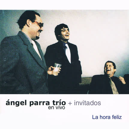 Carátula ANGEL PARRA TRIO - La Hora Feliz (En Vivo)