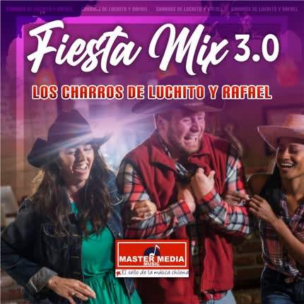 Carátula Fiesta Mix 3.0 los Charros de Luchito y Rafael: Como Dejar de Amarte / un Nuevo Amor / Entre Golpes y Besos / Traicionera / Simpática <br/>y Muy Bonita 