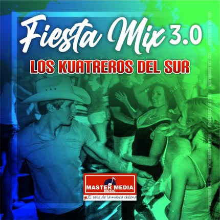 Carátula Fiesta Mix 3.0 los Kuatreros del Sur: Te Hice Mal / el Bandolero / el Baile del Gusano / Yo No Debi Amarte / <br/>Hay Que Chupar 