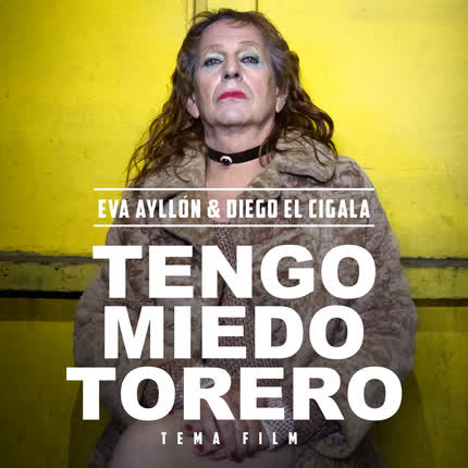 Carátula EVA AYLLON & DIEGO EL CIGALA - Tengo Miedo Torero (Tema Central Pelicula Tengo Miedo Torero)