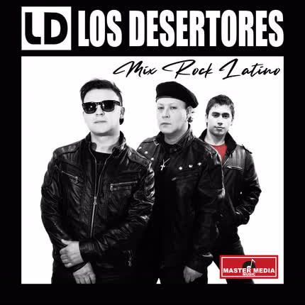 Carátula LOS DESERTORES - MIX ROCK LATINO: Cuando Seas Grande / la Calle Es Su Lugar / la Muralla Verde / para Amar / Música Ligera