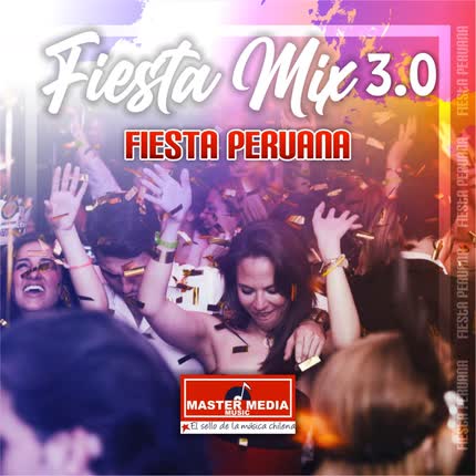 Carátula LOS DESTELLOS - Fiesta Mix 3.0 Fiesta Peruana: Colegiala / Quinceañera / Muchachita Celosa / Eres Mentirosa / Cariñito / Ya Se Ha Muerto Mi Abuelo