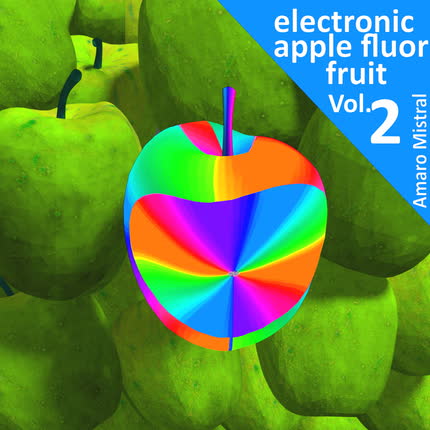 Carátula AMARO MISTRAL - Electronic Apple Fluor Fruit (Vol.2)