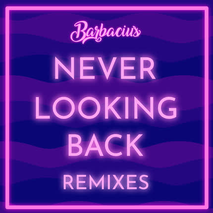 Carátula BARBACIUS & FRANCO FRANCO - Never Looking Back (Franco Franco Remix)