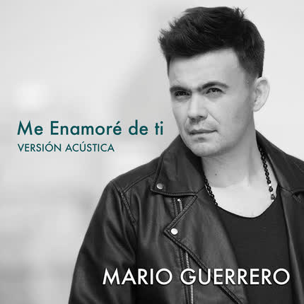 Carátula MARIO GUERRERO - Me Enamoré de Ti (Versión Acústica)