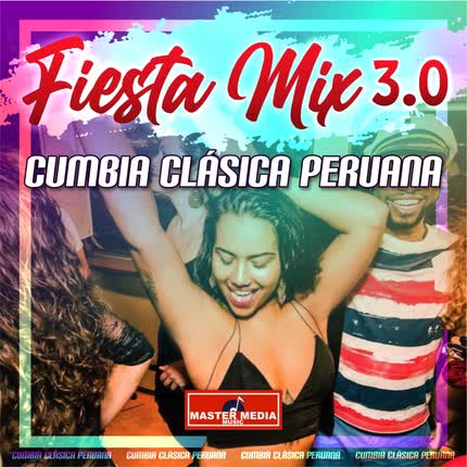 Carátula Fiesta Mix 3.0 Cumbia Clásica Peruana: Colegiala / Quinceañera / Eres Mentirosa / Cariñito / El Preso / El Solterito / Ya Se Ha Muerto Mi Abuelo / <br/>La Vaca Blanca 