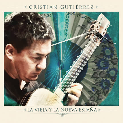 Carátula CRISTIAN GUTIERREZ - La Vieja y la Nueva España
