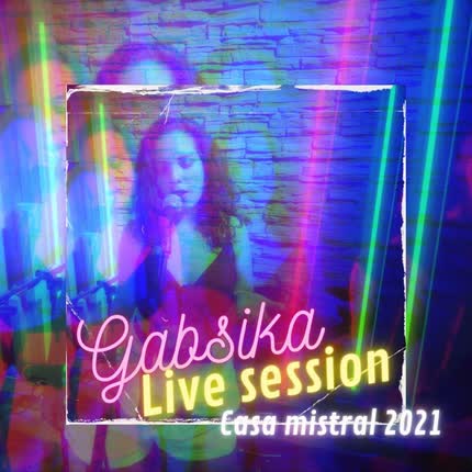 Carátula GABSIKA - Live Session Casa Mistral 2021