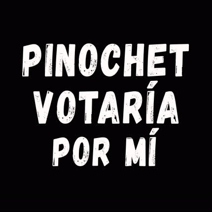Carátula TODOS VUELVEN - Pinochet Votaría por Mí