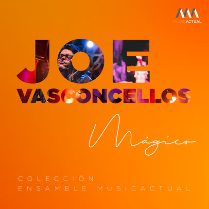 Carátula JOE VASCONCELLOS, SEBASTIAN ERRAZURIZ & ENSAMBLE MUSICACTUAL - Mágico (Versión de Cámara)