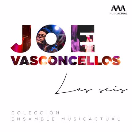 Carátula JOE VASCONCELLOS, SEBASTIAN ERRAZURIZ & ENSAMBLE MUSICACTUAL - Las Seis (Versión de Cámara)