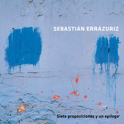 Carátula SEBASTIAN ERRAZURIZ & CUARTETO INIESTA - Siete Proposiciones y un Epílogo (Remaster 2022)