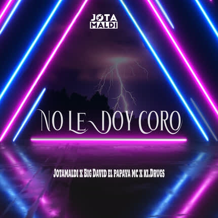 Carátula JOTAMALDI, KI.DRUGS & BIG DAVID EL PAPAYA MC - No Le Doy Coro