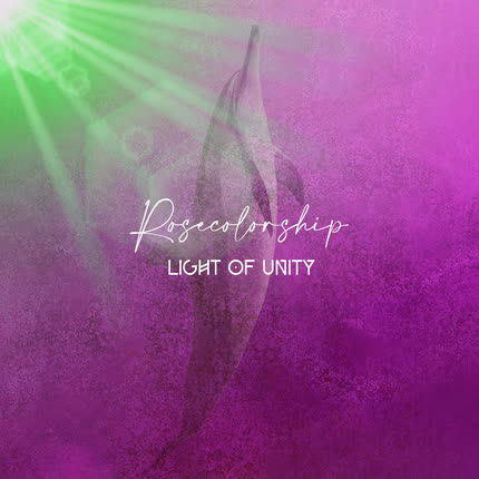 Carátula LIGHT OF UNITY - Rosecolorship