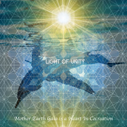 Carátula LIGHT OF UNITY - Mother Earth Gaia Is a Heart In Cocreation