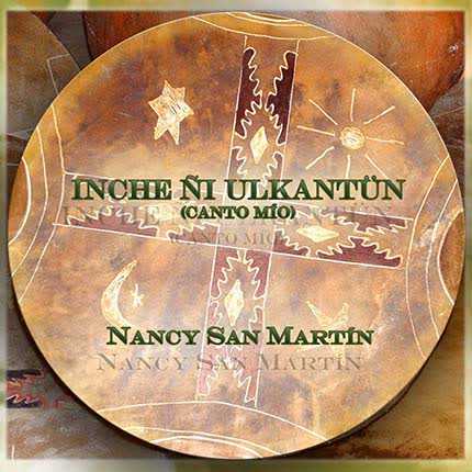 Carátula NANCY SAN MARTIN - Inche Ñi Ulkantun (Canto Mío)
