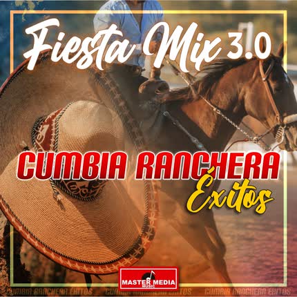 Carátula Fiesta Mix 3.0 Cumbia Ranchera Éxitos: la Carta N* 3 / el de las Botas Negras / y Me Bebi Tu Recuerdo / Paso del Norte / y Sigo <br/>Siento el Rey 
