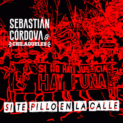 Carátula SEBASTIAN CORDOVA & CHILAQUELES - Si Te Pillo en la Calle