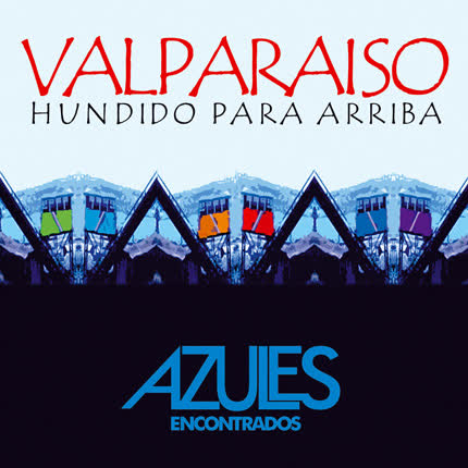Carátula AZULES ENCONTRADOS - Valparaíso hundido para arriba