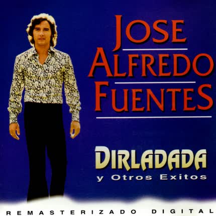Carátula JOSE ALFREDO FUENTES - Dirladada y Otros Exitos