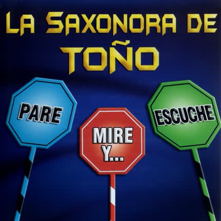 Carátula LA SAXONORA DE TOÑO - Pare, Mire y Escuche
