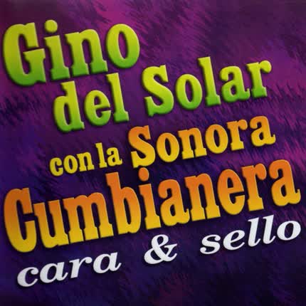 Carátula GINO DEL SOLAR CON LA SONORA CUMBIANERA - Cara y Sello