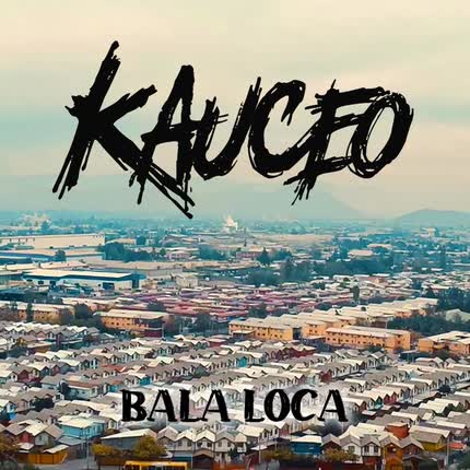 Carátula KAUCEO - Bala Loca