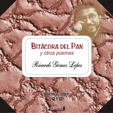 Carátula RICARDO GOMEZ LOPEZ - Bitacora del Pan y otros poemas