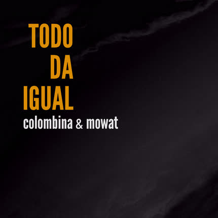 Carátula MOWAT & COLOMBINA PARRA - Todo Da Igual