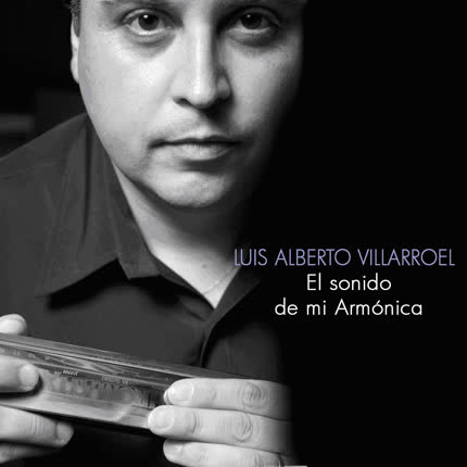 Carátula LUIS ALBERTO VILLARROEL - El Sonido de mi Armonica