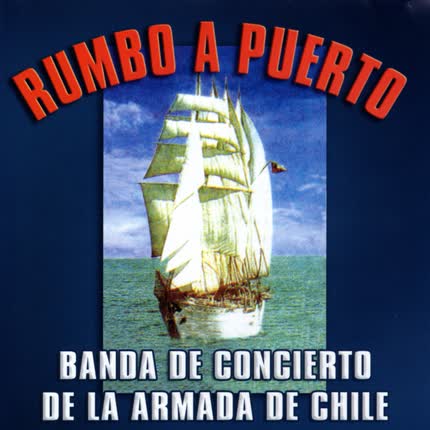 Carátula BANDA DE CONCIERTO DE LA ARMADA DE CHILE - Rumbo a Chile